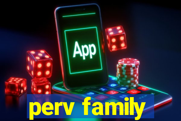 perv family